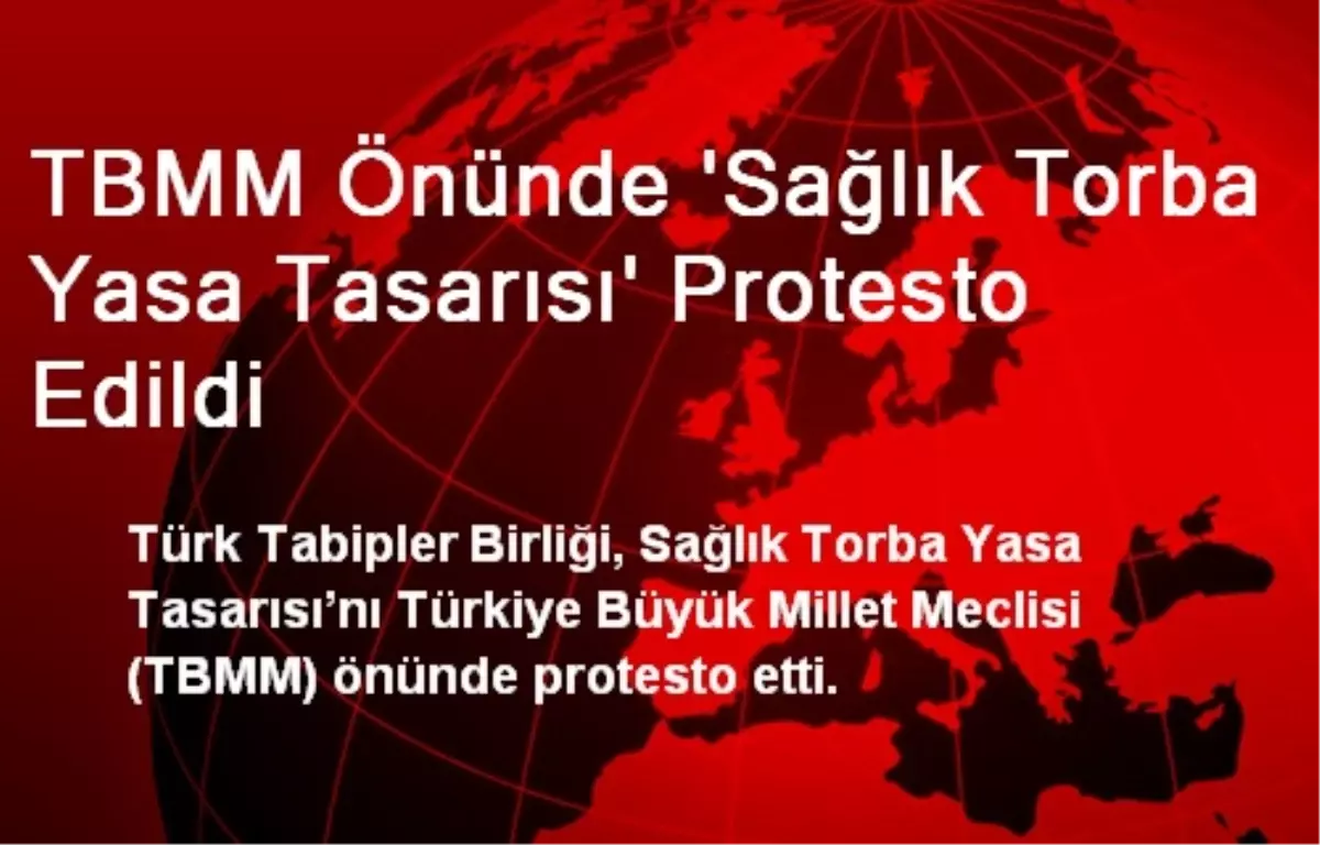 TBMM Önünde \'Sağlık Torba Yasa Tasarısı\' Protesto Edildi