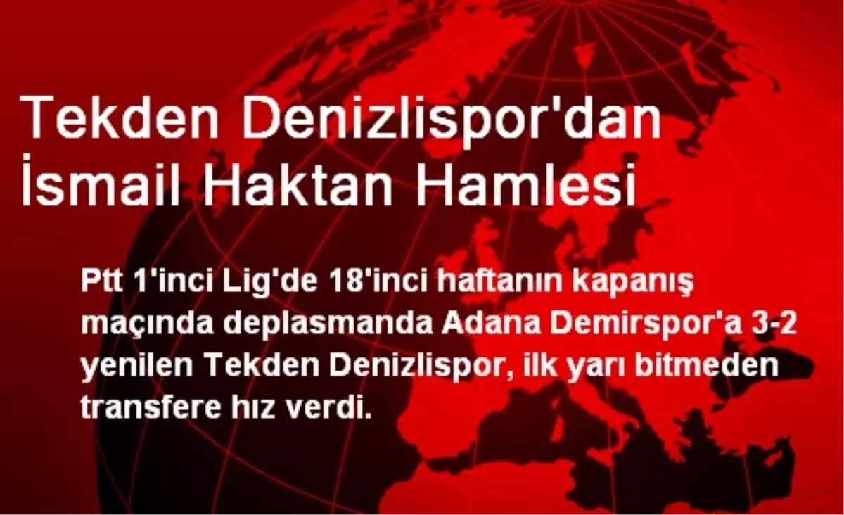 Tekden Denizlispordan İsmail Haktan Hamlesi