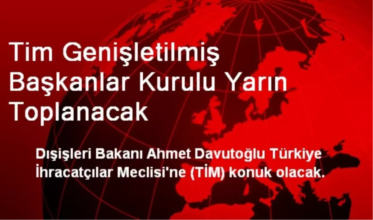 Tim Genişletilmiş Başkanlar Kurulu Yarın Toplanacak