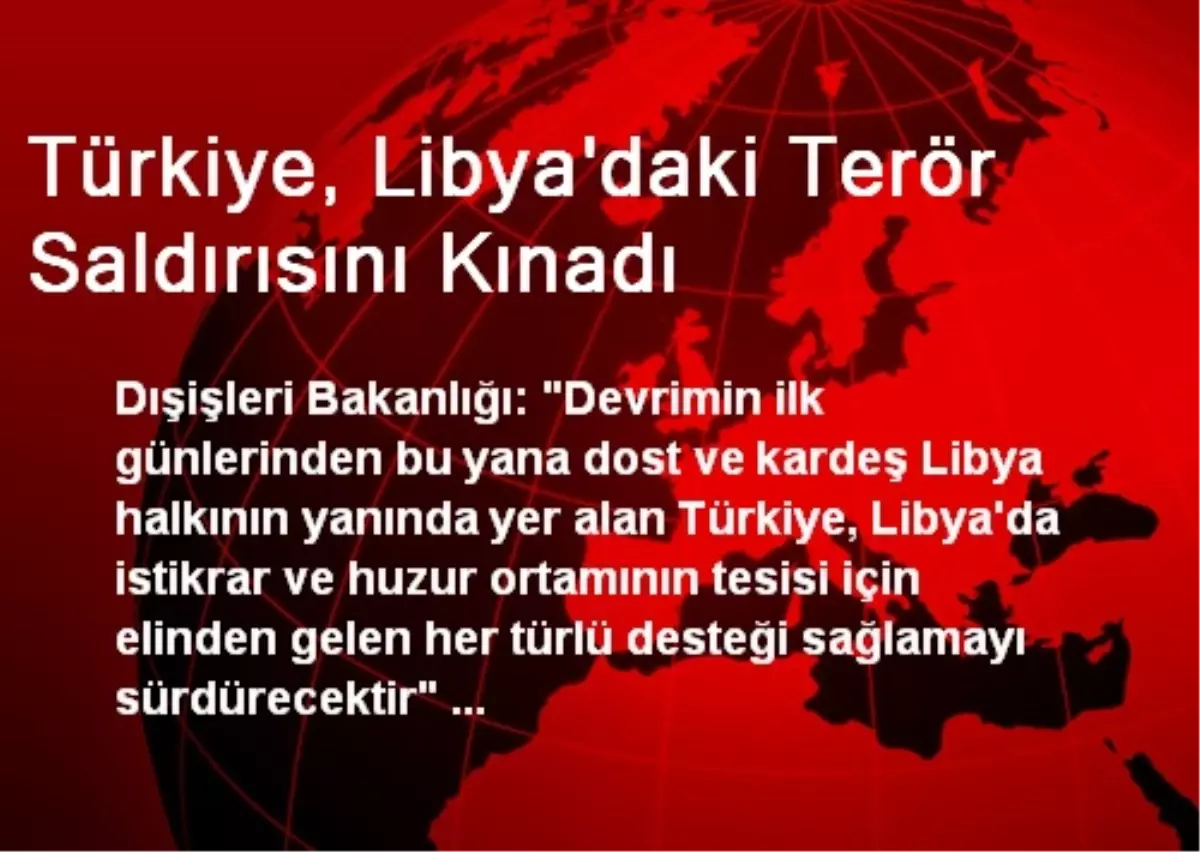 Türkiye, Libya\'daki Terör Saldırısını Kınadı