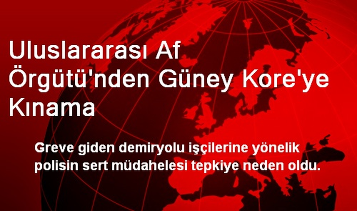 Uluslararası Af Örgütü\'nden Güney Kore\'ye Kınama