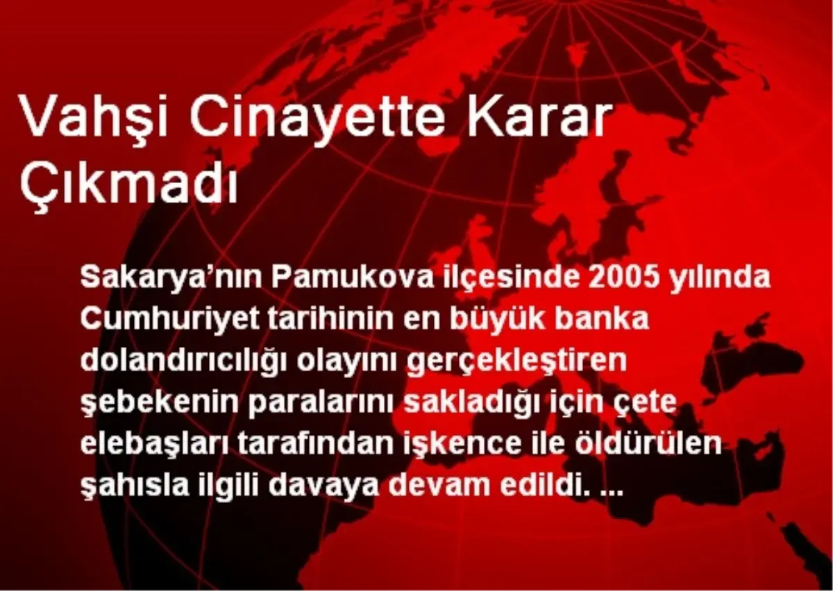 Vahşi Cinayette Karar Çıkmadı