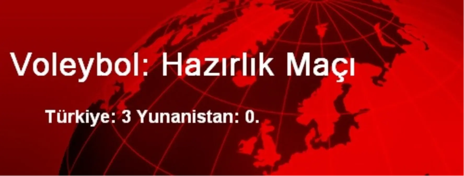 Türkiye: 3 Yunanistan: 0