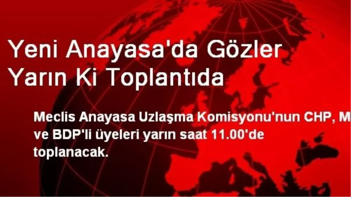 Yeni Anayasa\'da Gözler Yarın Ki Toplantıda