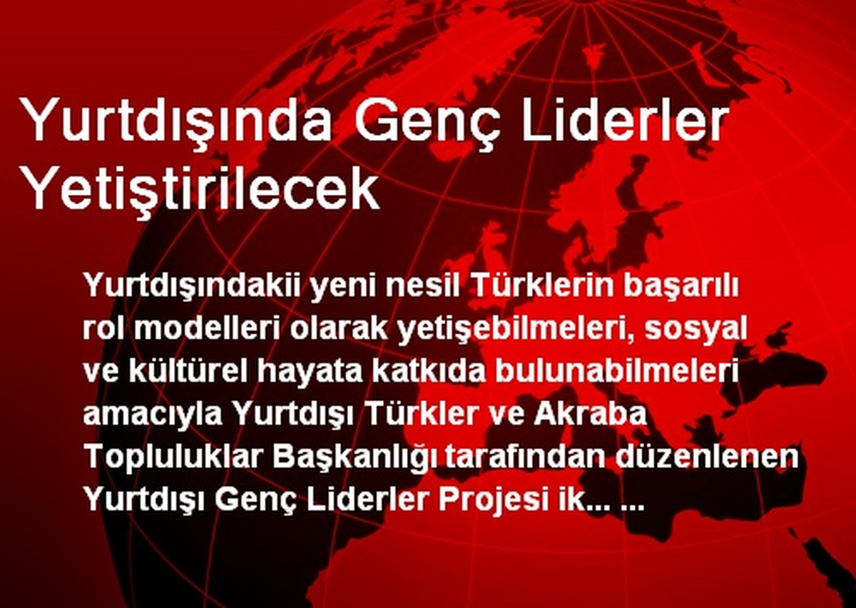 Yurtdışında Genç Liderler Yetiştirilecek