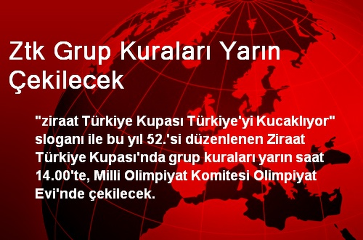 Ztk Grup Kuraları Yarın Çekilecek
