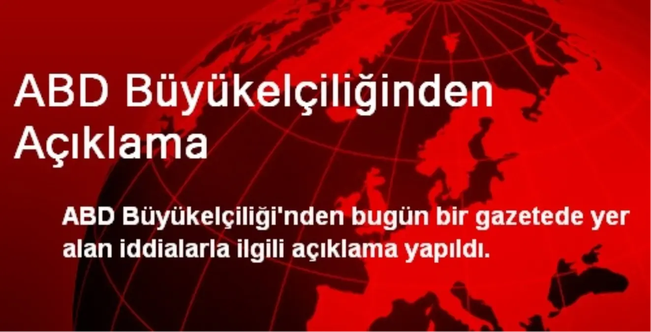 ABD Büyükelçiliğinden Açıklama