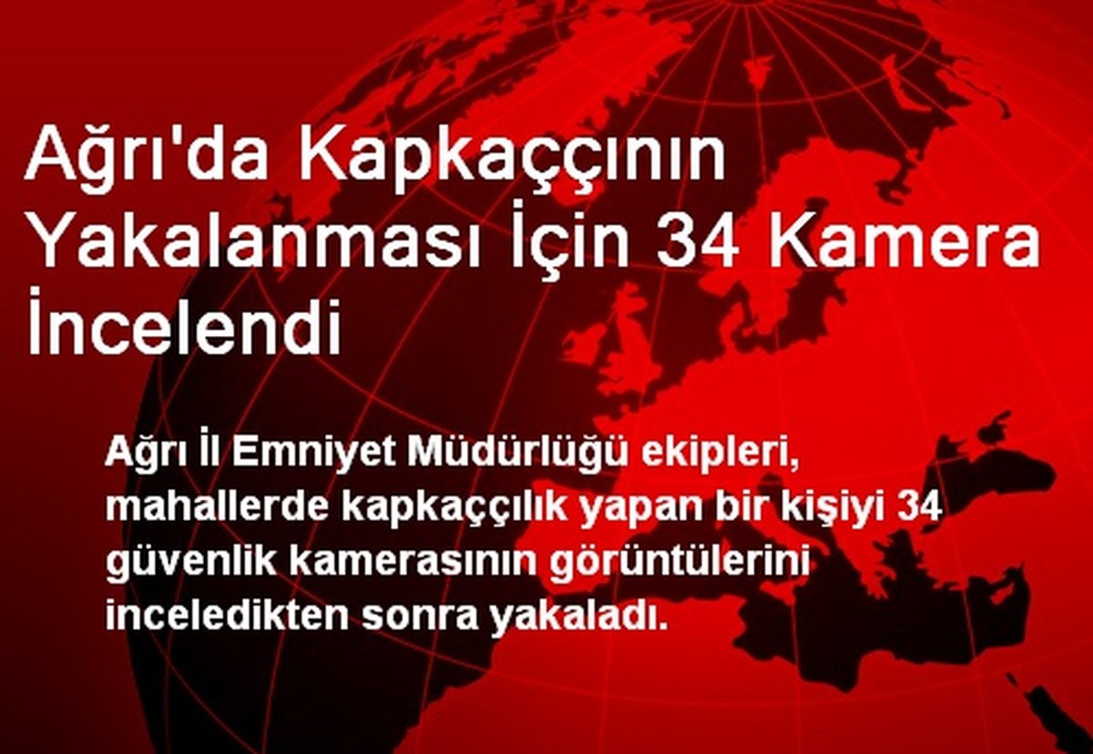Ağrı\'da Kapkaççının Yakalanması İçin 34 Kamera İncelendi