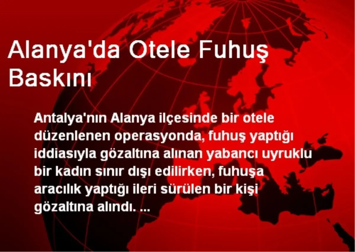 Alanya\'da Otele Fuhuş Baskını