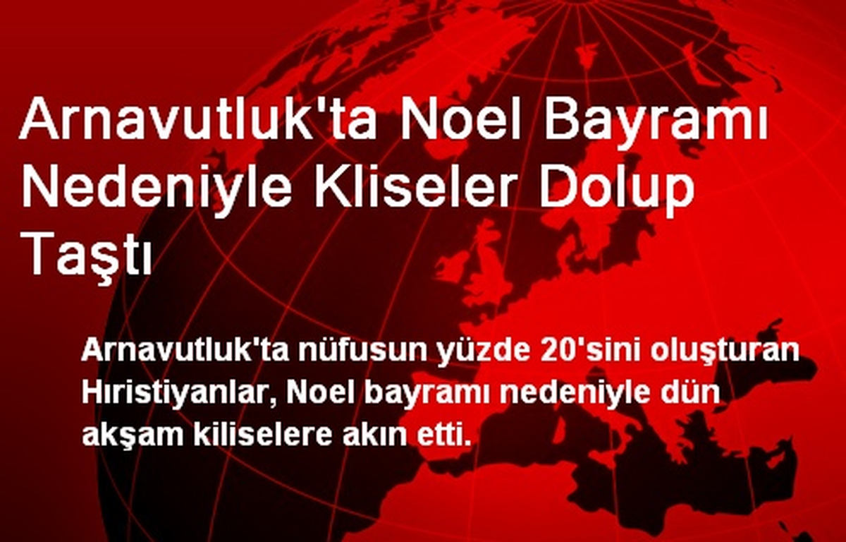Arnavutluk\'ta Noel Bayramı Nedeniyle Kliseler Dolup Taştı