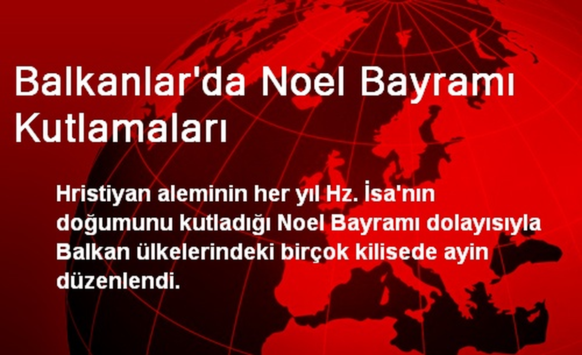 Balkanlar\'da Noel Bayramı Kutlamaları