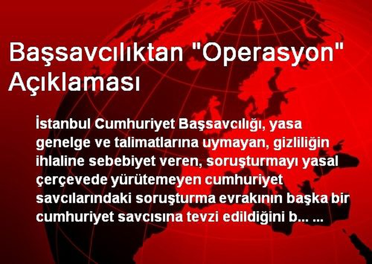 Başsavcılıktan "Operasyon" Açıklaması