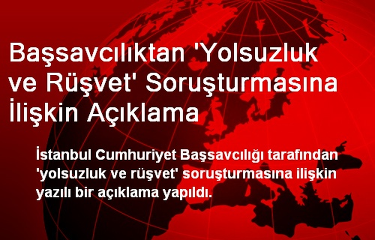 Başsavcılıktan \'Yolsuzluk ve Rüşvet\' Soruşturmasına İlişkin Açıklama