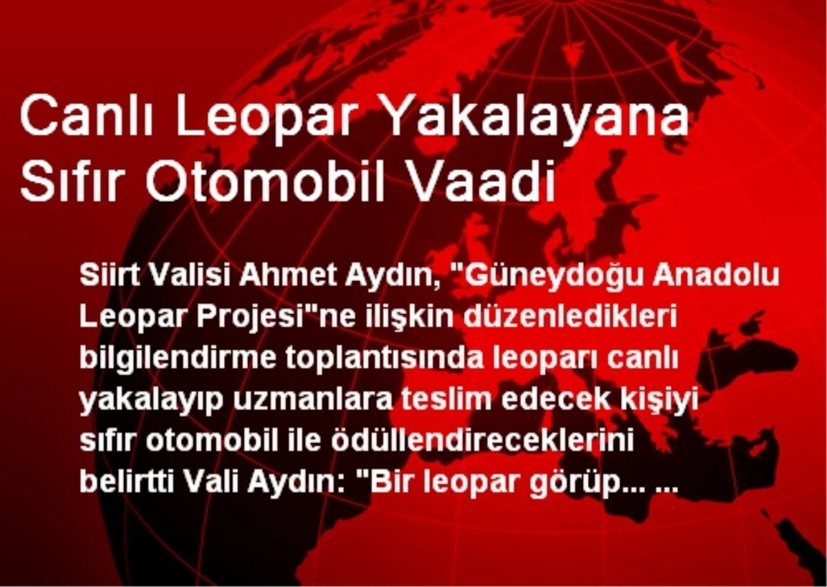 Canlı Leopar Yakalayana Sıfır Otomobil Vaadi