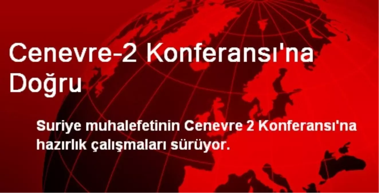 Cenevre-2 Konferansı\'na Doğru