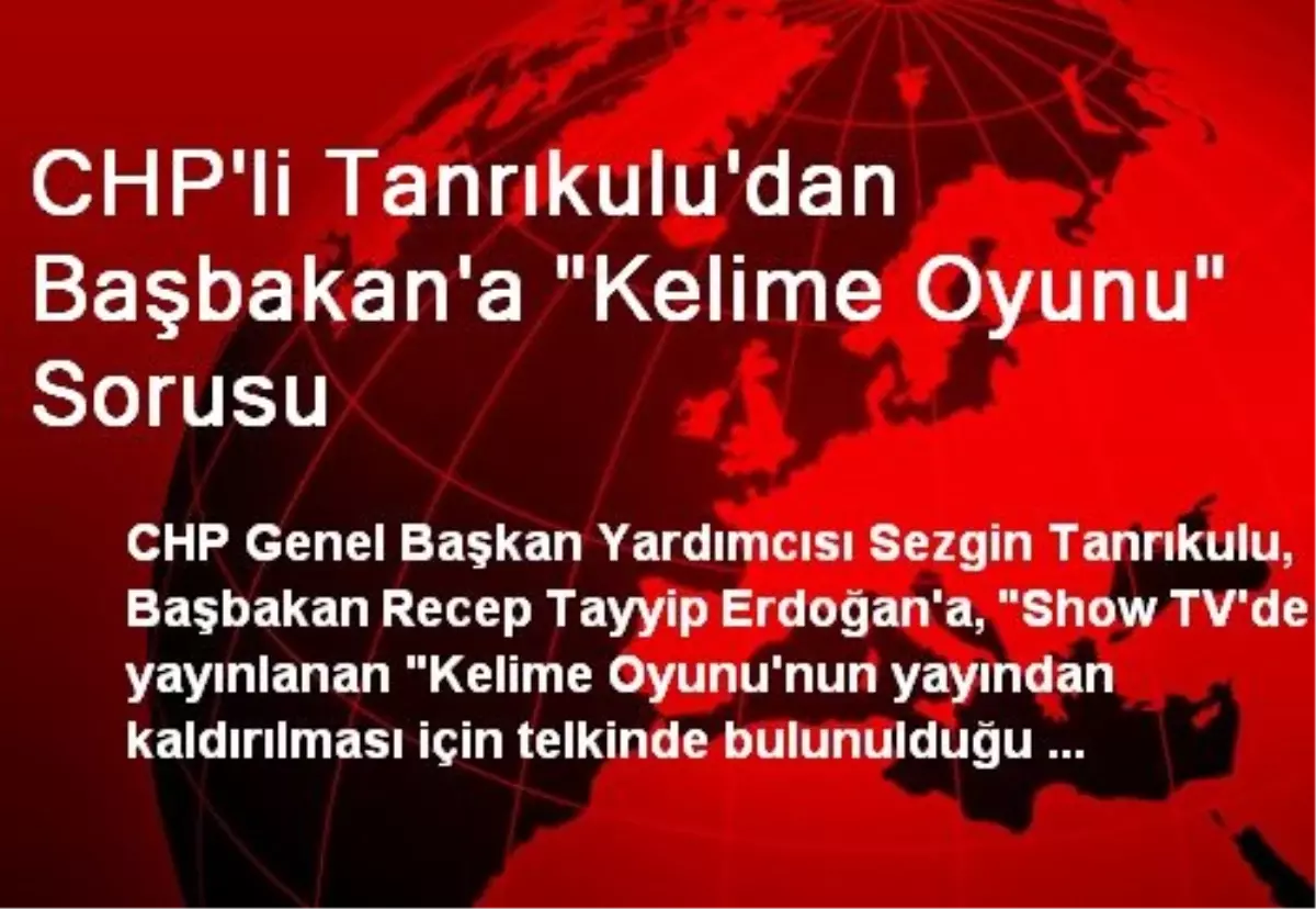 CHP\'li Tanrıkulu\'dan Başbakan\'a "Kelime Oyunu" Sorusu