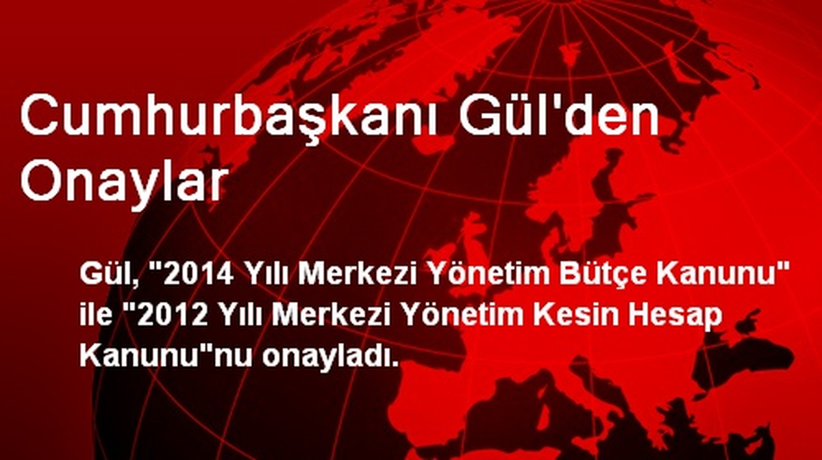 Cumhurbaşkanı Gül\'den Onaylar