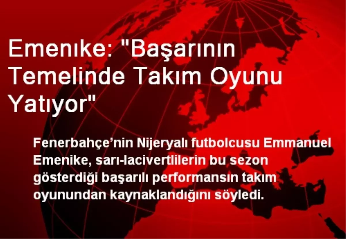 Emenıke: "Başarının Temelinde Takım Oyunu Yatıyor"