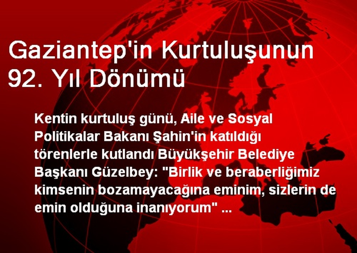 Gaziantep'in Kurtuluşunun 92. Yıl Dönümü