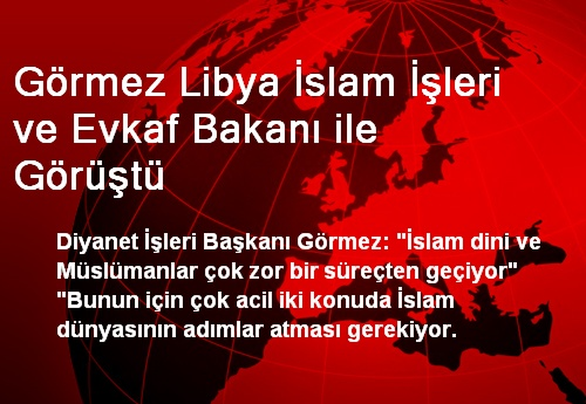 Görmez Libya İslam İşleri ve Evkaf Bakanı ile Görüştü