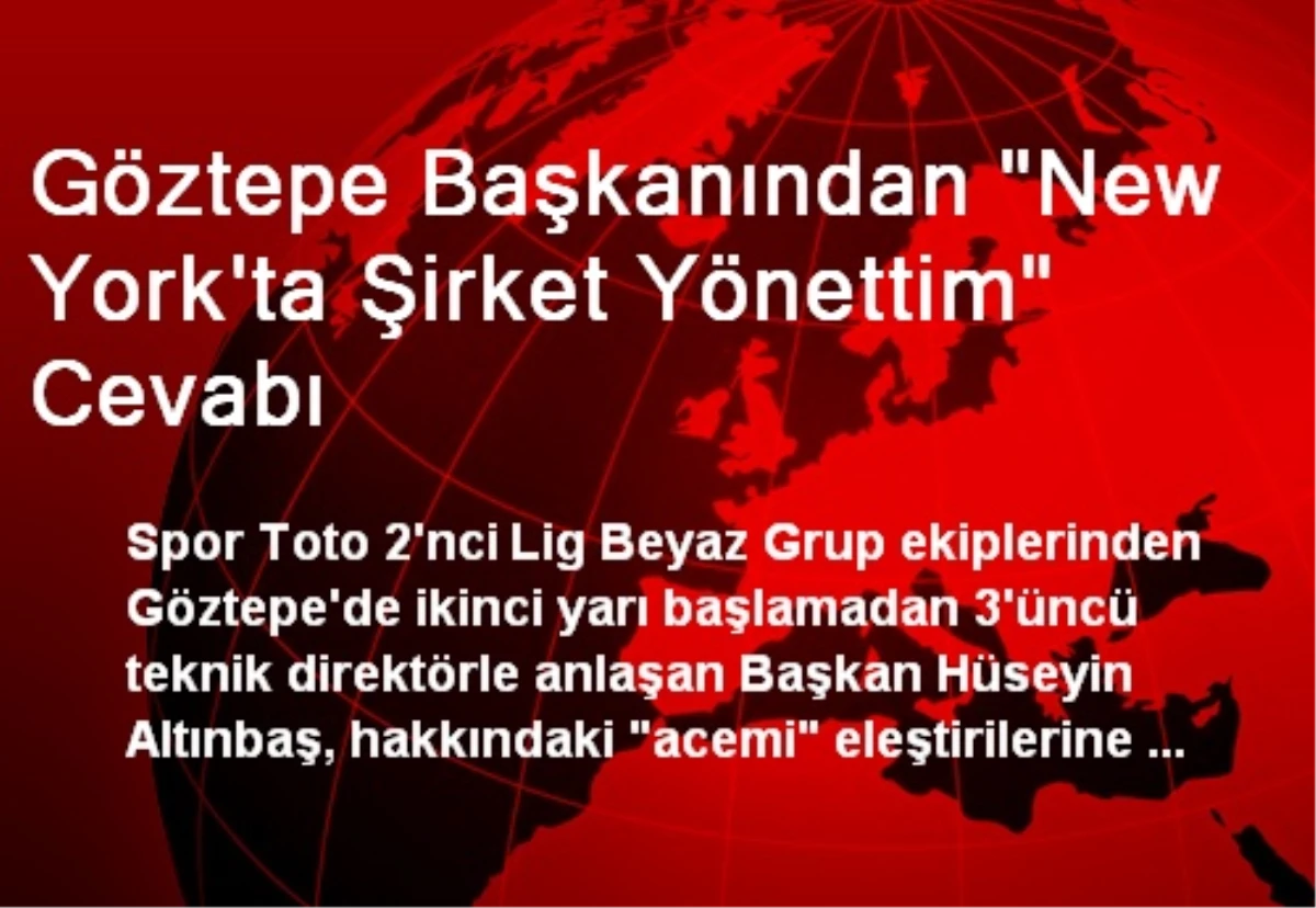 Göztepe Başkanından "New York\'ta Şirket Yönettim" Cevabı