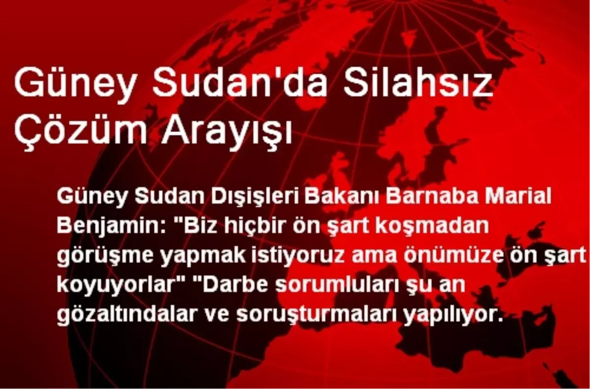 Güney Sudan\'da Silahsız Çözüm Arayışı