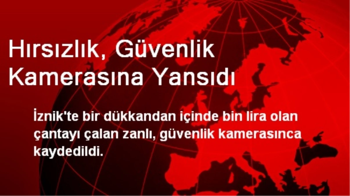 Hırsızlık, Güvenlik Kamerasına Yansıdı