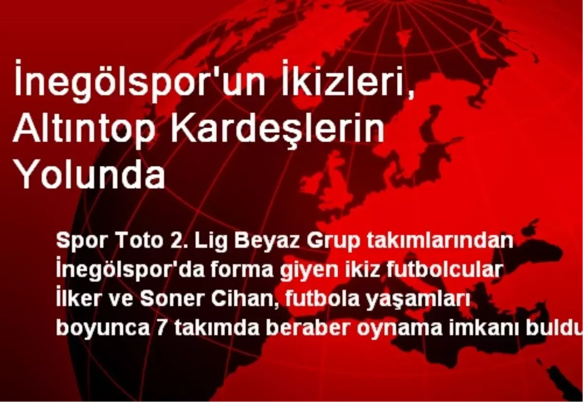 İnegölspor\'un İkizleri, Altıntop Kardeşlerin Yolunda