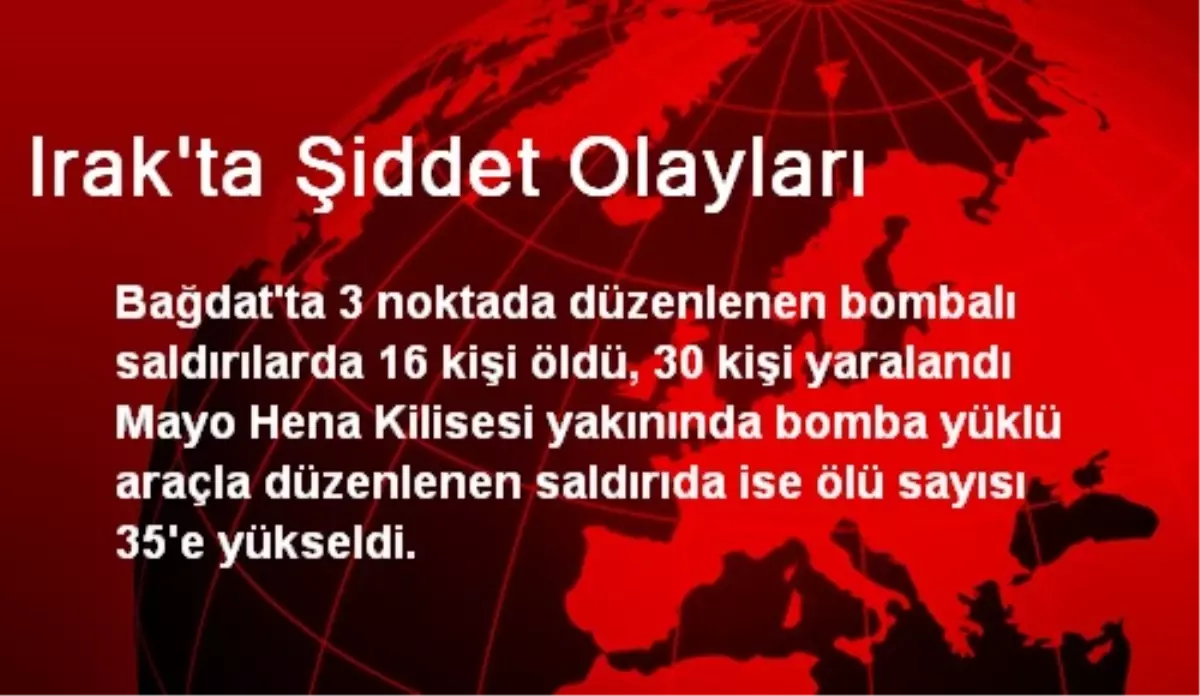 Bağdat\'ta 3 Bombalı Saldırı: 16 Ölü, 30 Yaralı