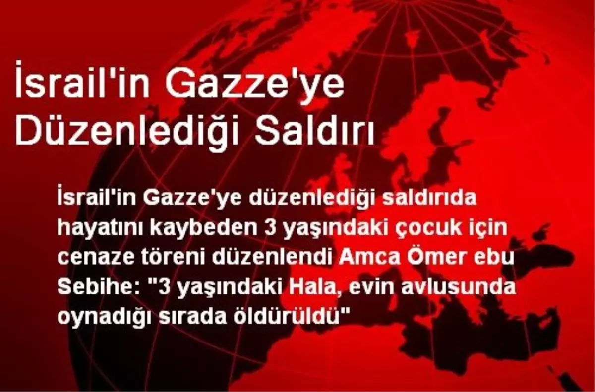 İsrail\'in Gazze\'ye Düzenlediği Saldırı