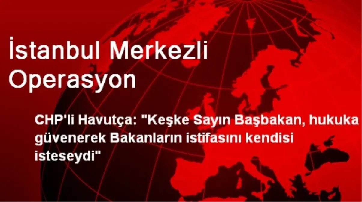 İstanbul Merkezli Operasyon