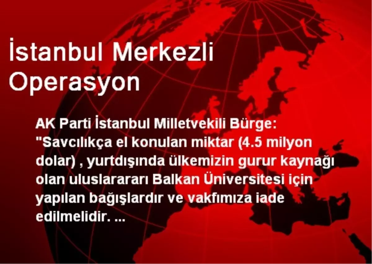 İstanbul Merkezli Operasyon