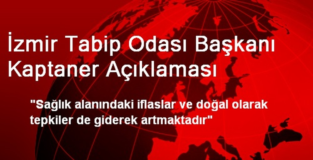 İzmir Tabip Odası Başkanı Kaptaner Açıklaması