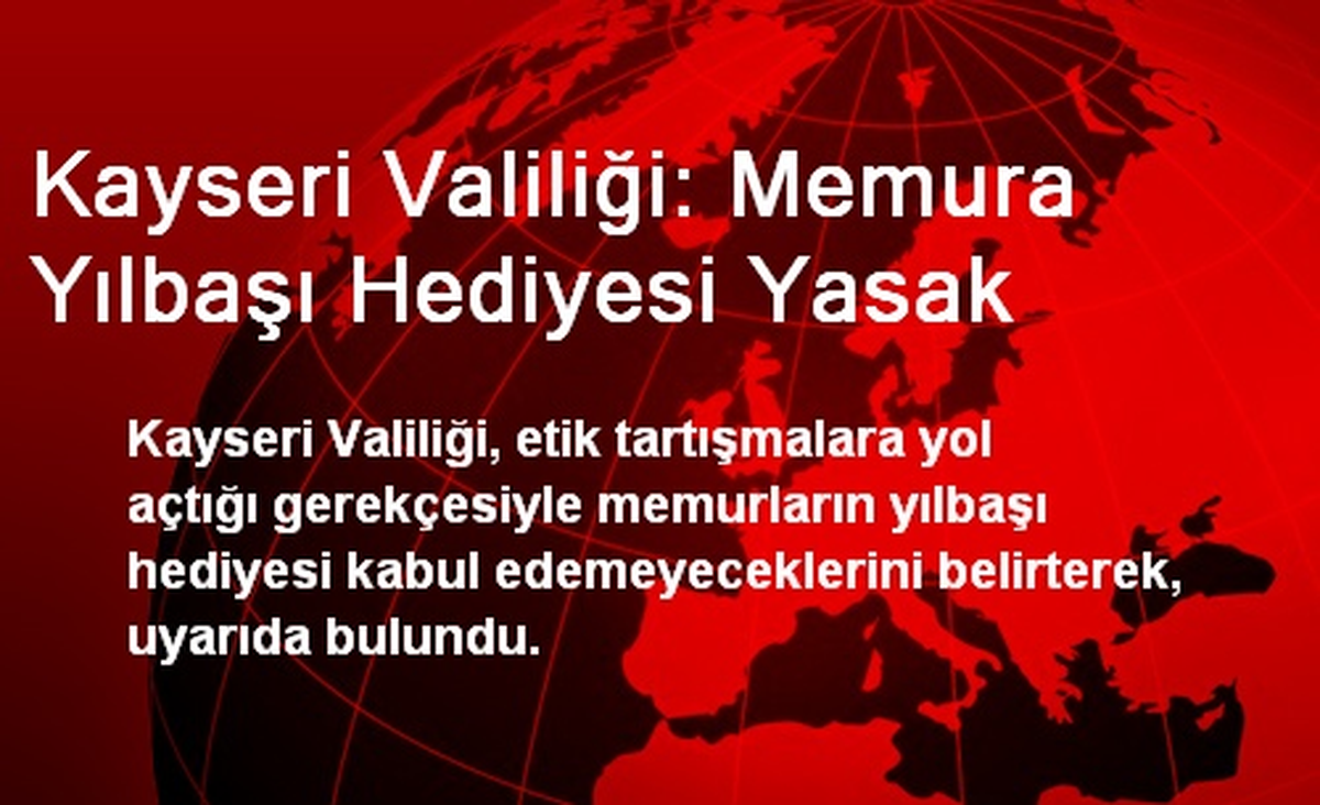 Kayseri Valiliği: Memura Yılbaşı Hediyesi Yasak
