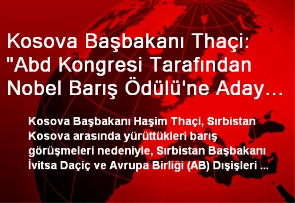 Kosova Başbakanı Thaçi: "Abd Kongresi Tarafından Nobel Barış Ödülü\'ne Aday Gösterildiğimizi...