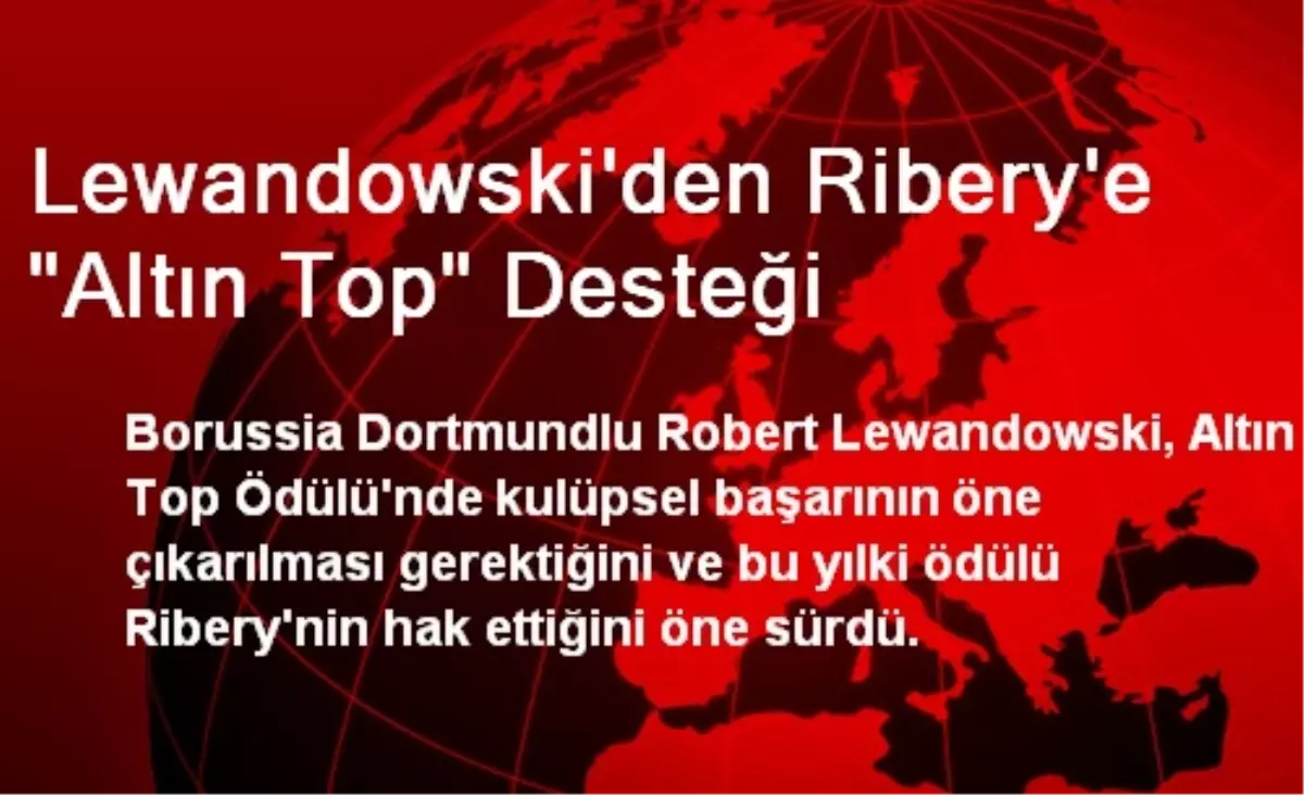 Lewandowski\'den Ribery\'e "Altın Top" Desteği