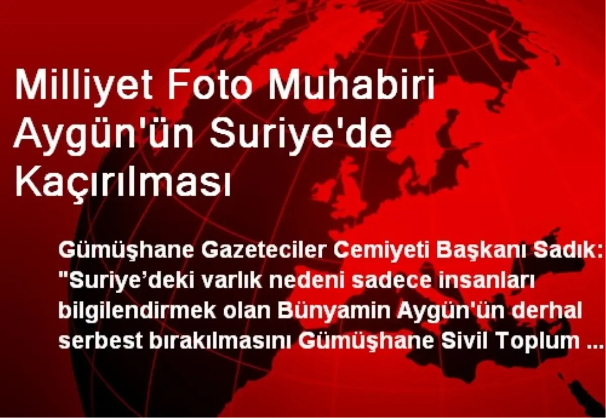 Milliyet Foto Muhabiri Aygün\'ün Suriye\'de Kaçırılması