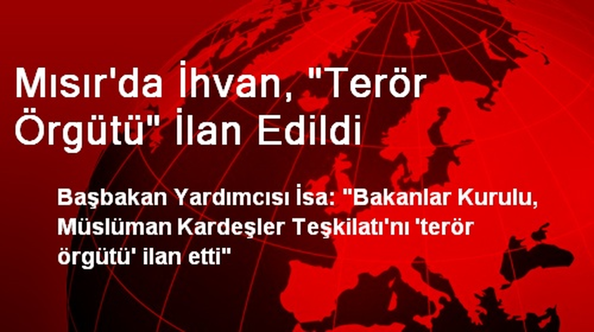 Mısır\'da İhvan, "Terör Örgütü" İlan Edildi