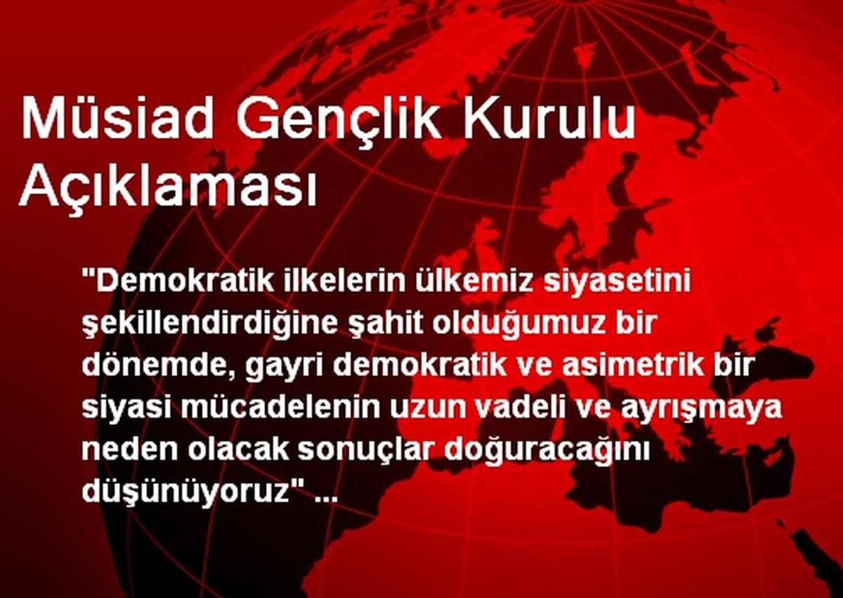 Müsiad Gençlik Kurulu Açıklaması