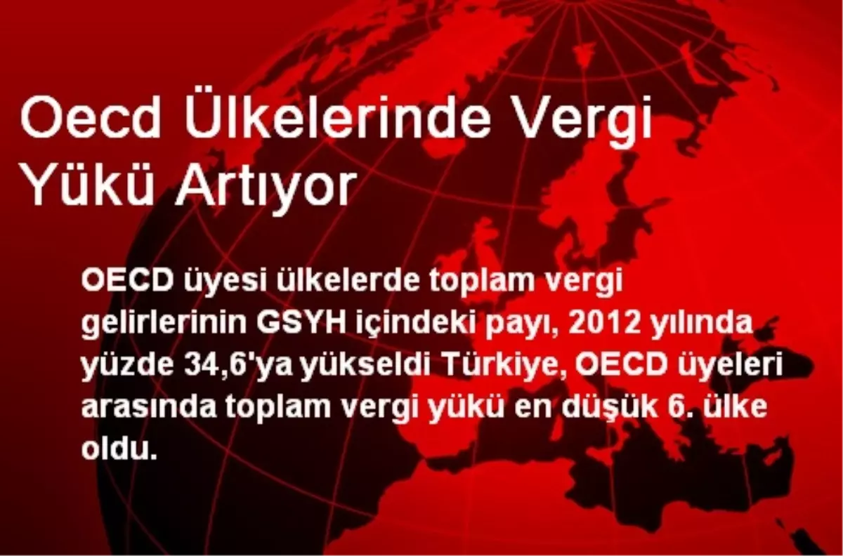 Oecd Ülkelerinde Vergi Yükü Artıyor