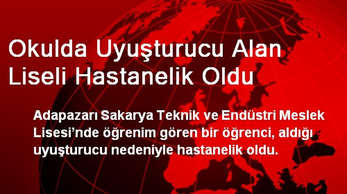 Okulda Uyuşturucu Alan Liseli Hastanelik Oldu