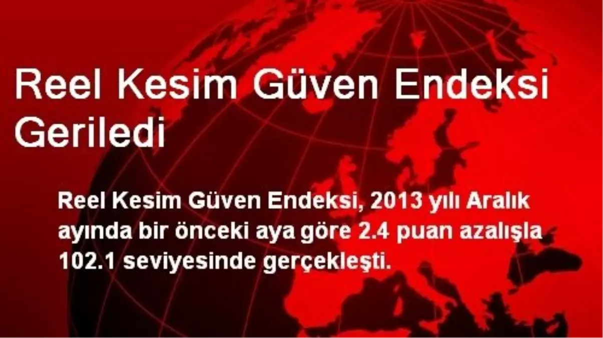 Reel Kesim Güven Endeksi Geriledi