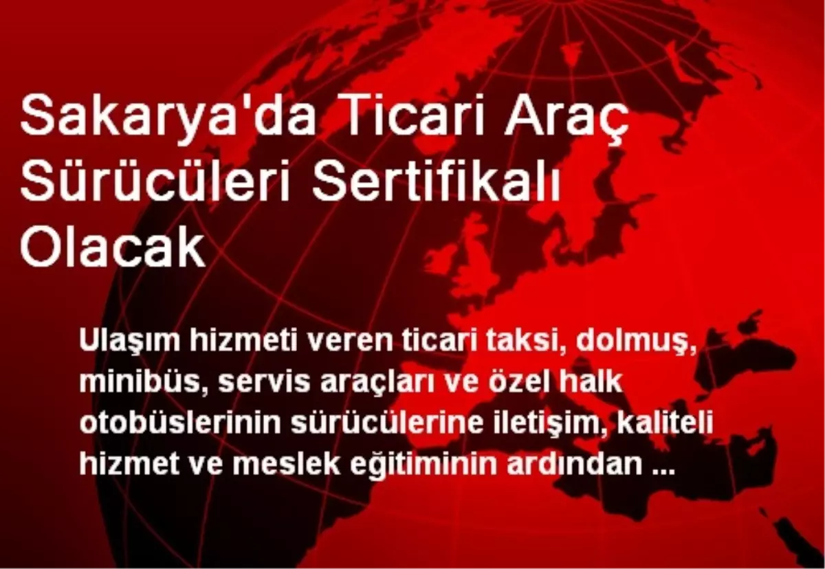 Sakarya\'da Ticari Araç Sürücüleri Sertifikalı Olacak