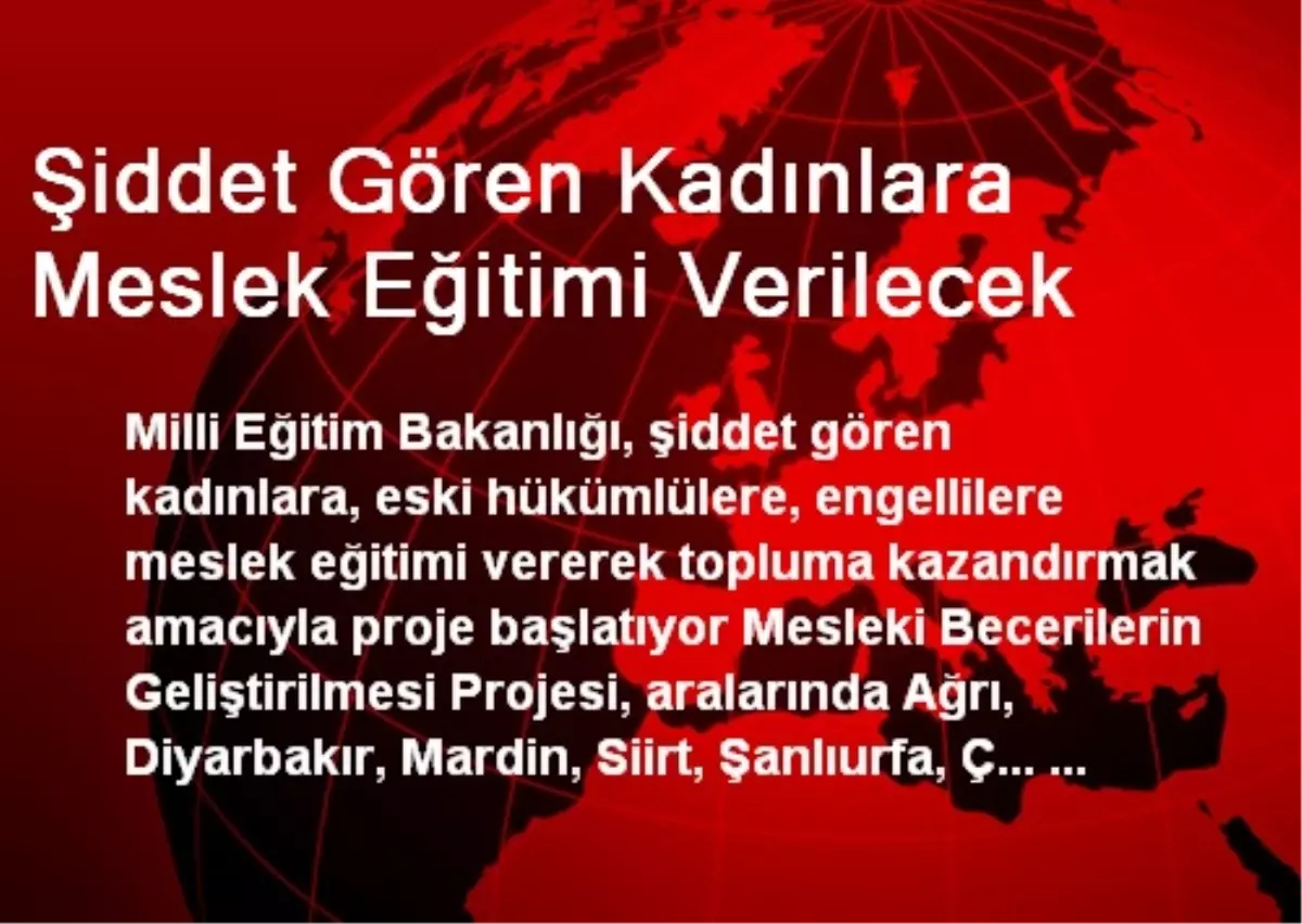 Şiddet Gören Kadınlara Meslek Eğitimi Verilecek