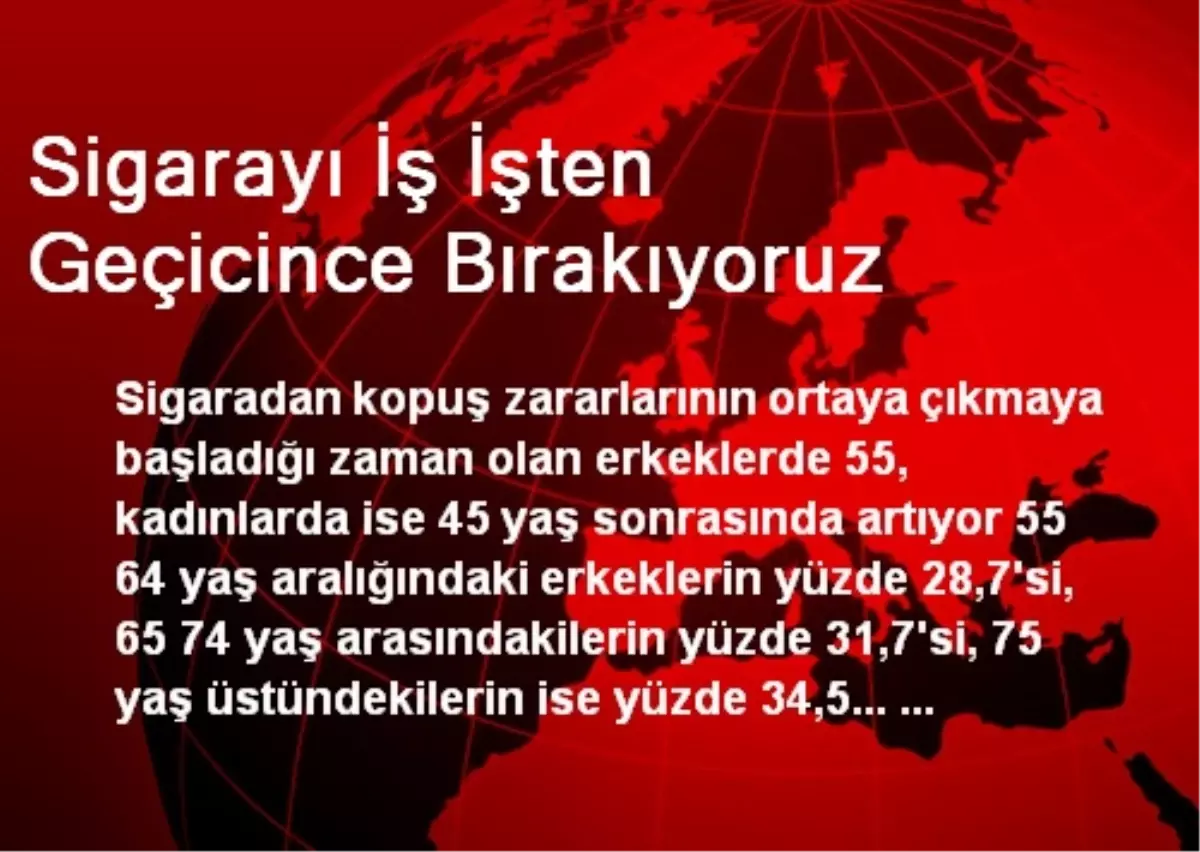 Sigarayı İş İşten Geçicince Bırakıyoruz