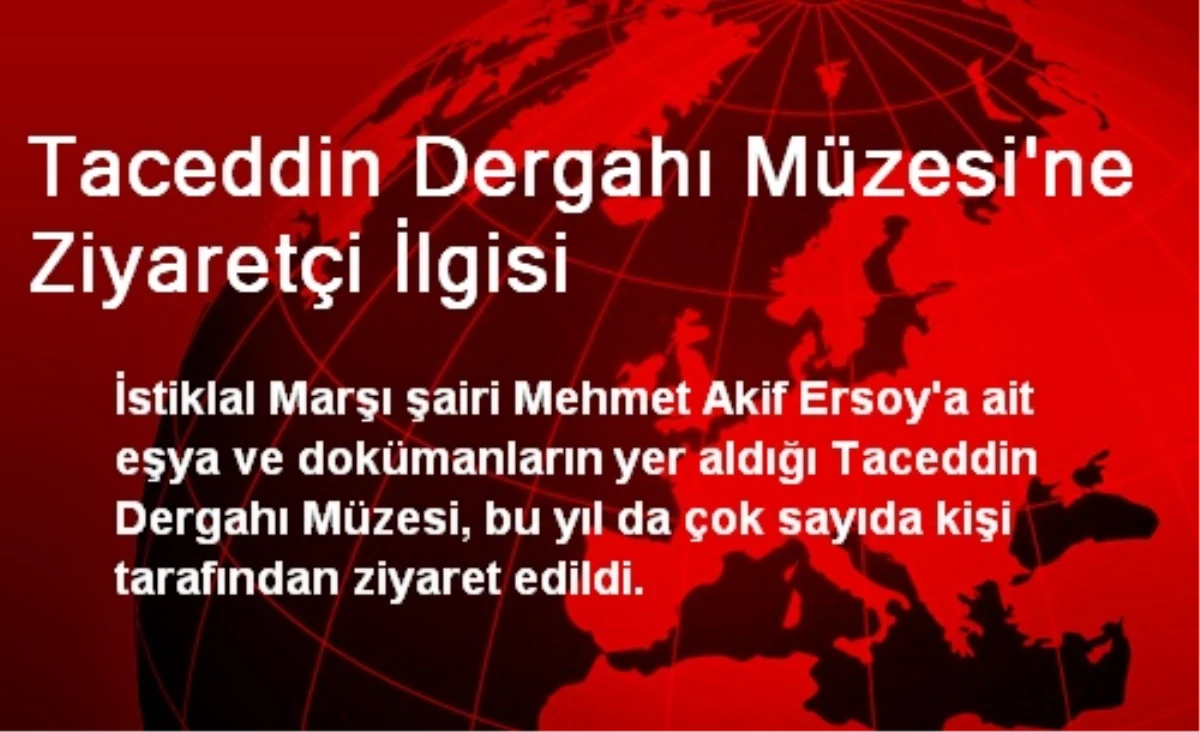 Taceddin Dergahı Müzesi\'ne Ziyaretçi İlgisi