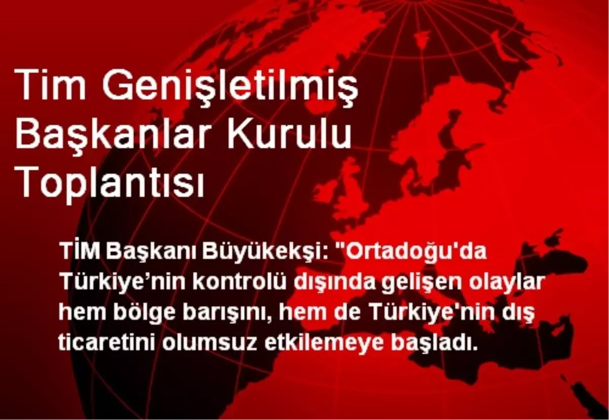 Tim Genişletilmiş Başkanlar Kurulu Toplantısı