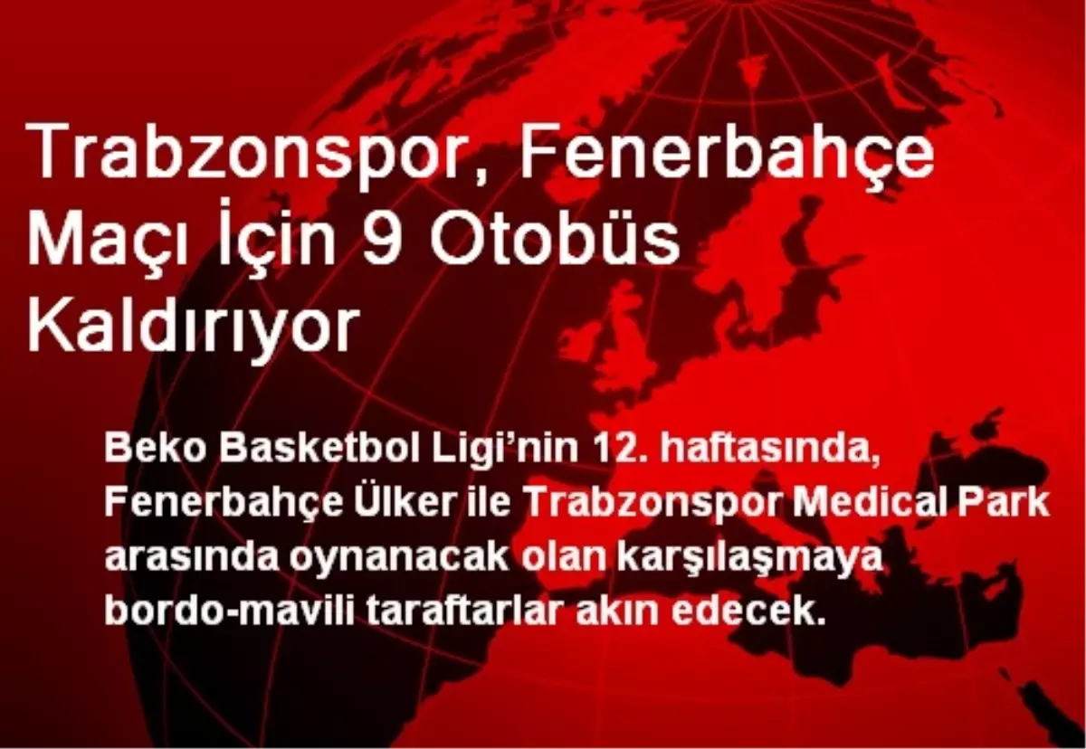 Trabzonspor, Fenerbahçe Maçı İçin 9 Otobüs Kaldırıyor