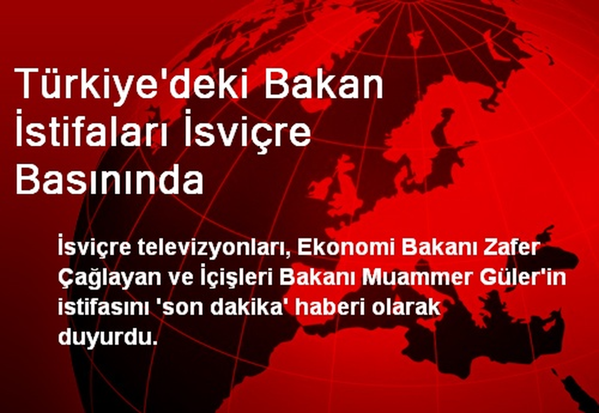 Türkiye\'deki Bakan İstifaları İsviçre Basınında