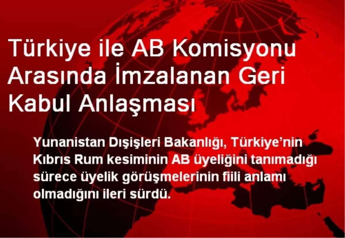 Türkiye ile AB Komisyonu Arasında İmzalanan Geri Kabul Anlaşması